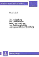 Zur Aufspaltung Von Gesamtheiten Oder Verschmelzung Von Teilakten ALS Mittel Rechtsgeschaeftlicher Gestaltung: Am Beispiel Des Finanzierten Abzahlungs 3631470894 Book Cover