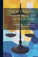 The Act for the Amendment of the Poor Laws 1020707755 Book Cover