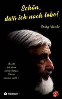 Schön, dass ich noch lebe!: Obwohl ich mit 15 Jahren Schluss machen wollte! (German Edition) 3384252713 Book Cover
