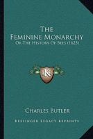 The Feminine Monarchie 1904846041 Book Cover