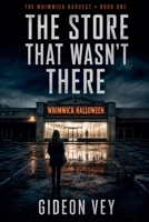 The Store That Wasn't There (The Whimwick Harvest) B0HHTQLF77 Book Cover