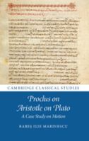 Proclus on Aristotle on Plato: A Case Study on Motion (Cambridge Classical Studies) 1009527592 Book Cover