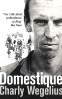 Domestique: The Real-life Ups and Downs of a Tour Pro 0091950945 Book Cover