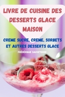 Livre de Cuisine Des Desserts Glace Maison 1803508256 Book Cover