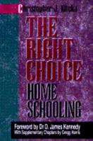 The Right Choice: The Incredible Failure of Public Education and the Rising Hope of Home Schooling 0923463836 Book Cover