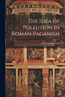 The Idea of Pollution in Roman Paganism 1022223208 Book Cover