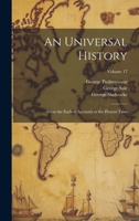 An Universal History: From the Earliest Accounts to the Present Time; Volume 17 1021654892 Book Cover