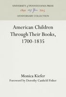 American Children Through Their Books, 1700-1835 1406750921 Book Cover