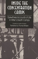 Inside the Concentration Camps: Eyewitness Accounts of Life in Hitler's Death Camps 0275954471 Book Cover