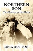 Northern Son: The Boy from the Bush 1456051407 Book Cover