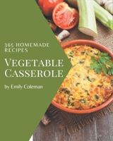 365 Homemade Vegetable Casserole Recipes: Let's Get Started with The Best Vegetable Casserole Cookbook! B08KZ3X3P6 Book Cover