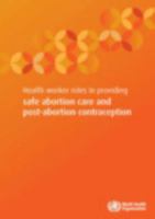 Health Worker Roles in Providing Safe Abortion Care and Post-Abortion Contraception 9241549262 Book Cover