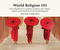 World Religion 101: From Buddhism to Judaism, History, Beliefs, & Practices of the Great Religions 1662091893 Book Cover