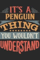 It's A Penguin Thing You Wouldn't Understand: Gift For Penguin Lover 6x9 Planner Journal 1698373562 Book Cover