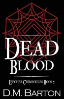 Dead Blood: Leecher Chronicles Book 5 1953912680 Book Cover