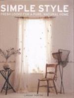 Simple Style: Fresh Looks for a Pure Natural Home 1842153021 Book Cover