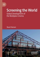 Screening the World: Global Development of the Multiplex Cinema 3030189945 Book Cover