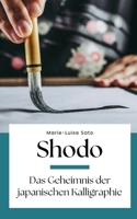 Shodo: Das Geheimnis der japanischen Kalligraphie (German Edition) B0C12D7C85 Book Cover