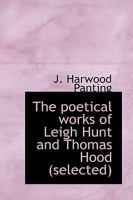 The Poetical Works of Leigh Hunt and Thomas Hood 0526972742 Book Cover