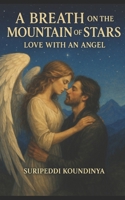 A Breath on the Mountain of Stars: Love with an Angel B0F93PLWP8 Book Cover