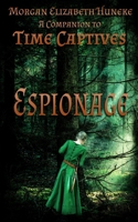 Espionage: A Companion to Time Captives 1733046240 Book Cover