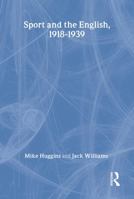 Sport and the English, 1918-1939: Between the Wars 0415331846 Book Cover