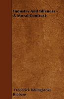 Industry And Idleness: A Moral Contrast (1877) 1104095211 Book Cover