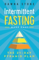 Intermittent Fasting Made Easy: The 21-Day Pyramid Plan 0999212362 Book Cover