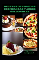 Recetas de comidas economicas y jugos saludables B0C6BM1349 Book Cover