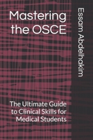 Mastering the OSCE: The Ultimate Guide to Clinical Skills for Medical Students (Medical E BOOKS) B0F3CX9XF2 Book Cover