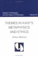 Themes in Kant's Metaphysics and Ethics (Studies in Philosophy and the History of Philosophy) 081323204X Book Cover