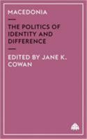 Macedonia: The Politics of Identity and Difference (Anthropology, Culture and Society Series) 0745315895 Book Cover