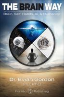THE BRAIN WAY: Brain, Self, Habits, AI, & Humanity B0FH27967J Book Cover