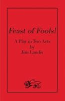 Feast of Fools!: A Play in Two Acts B0CP495G6R Book Cover