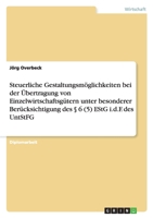 Steuerliche Gestaltungsmoglichkeiten Bei Der Ubertragung Von Einzelwirtschaftsgutern Unter Besonderer Berucksichtigung Des 6 (5) Estg I.D.F. Des Untst 363869948X Book Cover