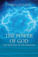 The Power of God: The Meaning of the Miracles 1432786334 Book Cover