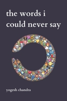 The Words I Could Never Say: Bipolar Poetry 9821013864 Book Cover