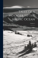 Tales of a Voyager to the Arctic Ocean; Volume 2 1022494953 Book Cover