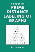 A Study on Prime Distance Labeling of Graphs 5099222021 Book Cover