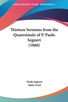 Thirteen Sermons from the Quaresimale of Paolo Segneri 046930801X Book Cover