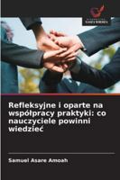Refleksyjne i oparte na wspólpracy praktyki: co nauczyciele powinni wiedziec 6209336833 Book Cover