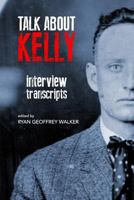 Talk About Kelly: interview transcripts 1974449157 Book Cover