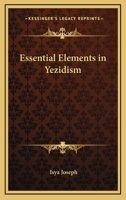 Essential Elements in Yezidism 1425318037 Book Cover