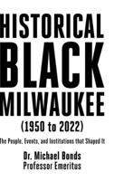 Historical Black Milwaukee (1950 to 2022): The People, Events, and Institutions that Shaped It B0CDZ31ZVN Book Cover