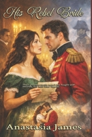 His Rebel Bride (Brides Of The Revolution) B0GNPVDS5D Book Cover