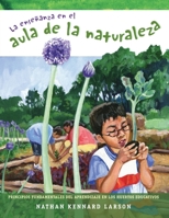 La enseñanza en el aula de la naturaleza: Principios fundamentales del aprendizaje en los huertos educativos 0996264272 Book Cover