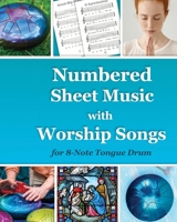 Numbered Sheet Music with Worship Songs for 8-Note Tongue Drum: Gospel Songbook B0BLYNJW41 Book Cover