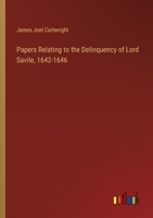 Papers Relating to the Delinquency of Lord Savile, 1642-1646 0530725827 Book Cover