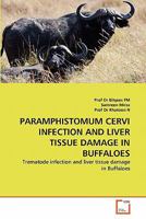 Paramphistomum Cervi Infection and Liver Tissue Damage in Buffaloes 3639325540 Book Cover
