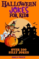 Halloween Jokes for Kids: Family Game Book for Boys and Girls Ages 6-12, Perfect for Any Halloween Party O for a Road Trip. 180112115X Book Cover